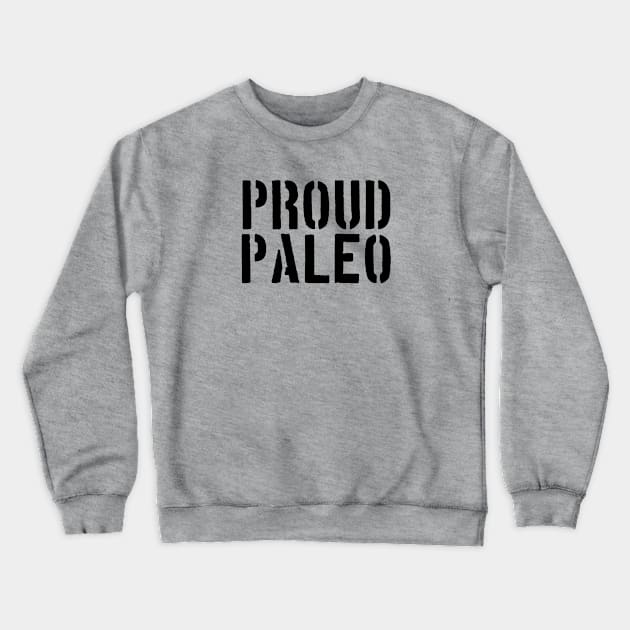 Proud Paleo Crewneck Sweatshirt by GlutenFreeTees